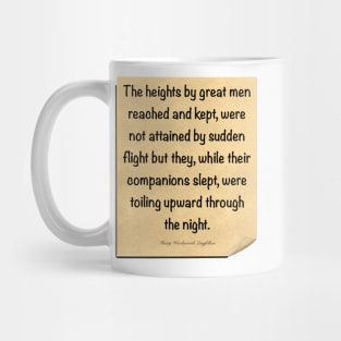 Inspirational motivational affirmation, scroll 2 with the heights by great men reached and kept Mug